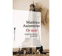 Or noir - la grande histoire du pétrole