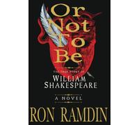 OR NOT TO BE: The True Story of William Shakespeare