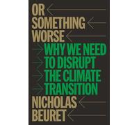 Or Something Worse: Why We Need to Disrupt the Climate Transition