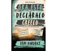 Ora esto Decláralo Créelo: Un Devocional De 30 Días Para Adolescentes (iOvercome)