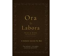 Ora Et Labora: A Catholic Prayer Journal for Men - Benedictine Spirituality, Daily Discipline, and Lined Pages for a Life Built on Prayer and Work