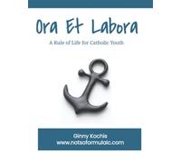 Ora Et Labora: A Rule of Life for Catholic Youth