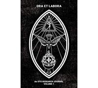 Ora et Labora: An OTO Research Journal: Volume I