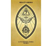 Ora et Labora: An OTO Research Journal: Volume IV