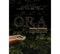 Ora: Indigenous Knowledge, Healing and Wellbeing