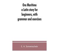 Ora maritima: a Latin story for beginners, with grammar and exercises