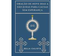 Oração de nove dias a São Judas para causas sem esperança (Transforme sua vida com a oração da Novena. Uma série devocional de 9 dias para católicos, crescimento espiritual, orientação, p)