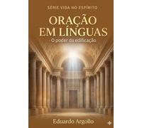 Oração em Línguas: O Poder da Edificação (Vida no Espírito)