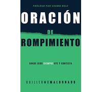 Oración de rompimiento: Donde Dios Siempre Oye Y Contesta