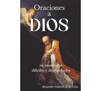 Oraciones a Dios en Momentos Difíciles y Desesperados