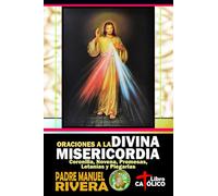 Oraciones a la Divina Misericordia. Coronilla, Novena, Promesas, Letanías y Plegarias