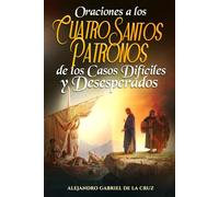 Oraciones a los Cuatro Santos Patronos de los Casos Difíciles y Desesperados