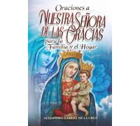 Oraciones a Nuestra Señora de las Gracias para la Familia y el Hogar