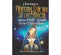 Oraciones a Nuestra Señora de las Gracias para Pedir Ayuda en las Dificultades