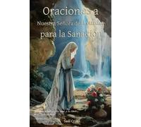 Oraciones a Nuestra Señora de Lourdes para la Sanación