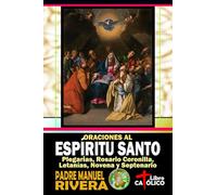 Oraciones al Espíritu Santo. Plegarias, Rosario Coronilla, Letanías, Novena y Septenario