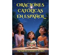 ORACIONES CATÓLICAS EN ESPAÑOL: PARA CORAZONES JÓVENESS Y ESPÍRITUS VALIENTES/CON HERMOSOS BOCETOS EN BLANCO Y NEGRO