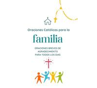 ORACIONES CATÓLICAS PARA LA FAMILIA: Oraciones breves de agradecimiento, para todos los días