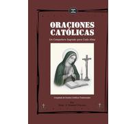 ORACIONES CATÓLICAS: Un Compañero Sagrado para Cada Alma (Invoking Divine Grace Novena Series: The Power of Novenas)