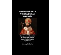 ORACIONES DE LA NOVENA DE SAN VALENTÍN: Una poderosa devoción de nueve días para el amor, la fe y la guía espiritual.