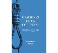 Oraciones De Un Corredor: Oraciones para quienes se encuentran con Dios en la carrera