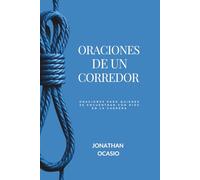 Oraciones De Un Corredor: Oraciones para quienes se encuentran con Dios en la carrera.