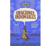 Oraciones Indomables: 365 Devocionales Diarios Sobre Cristo En El Libro de Los Salmos