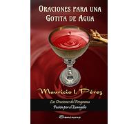 Oraciones Para Una Gotita de Agua: Las Oraciones del Programa "Pasión por el Evangelio": 1 (Espiritualidad Litúrgica)