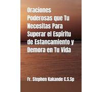 Oraciones Poderosas que Tu Necesitas Para Superar el Espíritu de Estancamiento y Demora en Tu Vida