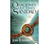 Oraciones Que Traen Sanidad: Venza La Enfermedad Y El Dolor. ¡Dios Le Brinda San Idad Hoy! / Prayers That Bring Healing