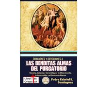 Oraciones y devociones a Las Benditas Almas del Purgatorio: Novena, Letanía y Coronilla por la Misericordia, la Intercesión y el Descanso Eterno ... Oraciones y Devociones Católicas de Bolsillo)