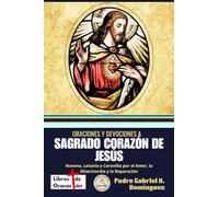 Oraciones y Devociones a Sagrado Corazon de Jesus: Novena, Letanía y Coronilla por el Amor, la Misericordia y la Reparación (Tesoro de Oraciones y Devociones Católicas de Bolsillo)