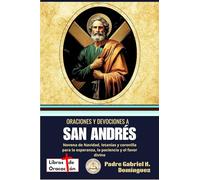 Oraciones y devociones a San Andrés: Novena de Navidad, letanías y coronilla para la esperanza, la paciencia y el favor divino (Tesoro de Oraciones y Devociones Católicas de Bolsillo)