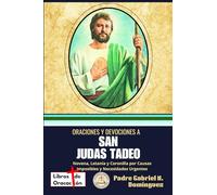 Oraciones y devociones a San Judas Tadeo: Novena, Letanía y Coronilla por Causas Imposibles y Necesidades Urgentes (Tesoro de Oraciones y Devociones Católicas de Bolsillo)