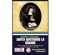 Oraciones y devociones a Santa Gertrudis la Grande: Novena, Letanía y Coronilla por las Benditas Almas y Profundización de la Devoción (Tesoro de Oraciones y Devociones Católicas de Bolsillo)