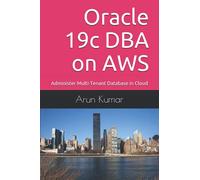 Oracle 19c DBA on AWS: Administer Multi-Tenant Database in Cloud