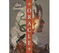 Oracle: A Practical Guide to Card Reading, Divination, Prophecy, Omens and Seers
