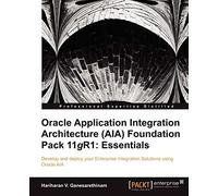 Oracle Application Integration Architecture (AIA) Foundation Pack 11gR1: Essentials