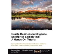 Oracle Business Intelligence Enterprise Edition 11g: A Hands-On Tutorial