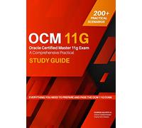 Oracle Certified Master 11g Exam Guide: A Comprehensive Practical Study Guide