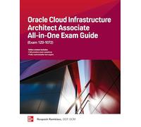 Oracle Cloud Infrastructure Architect Associate All-in-One Exam Guide (Exam 1Z0-1072) (CERTIFICATION & CAREER - OMG)