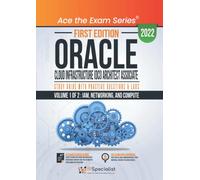 Oracle Cloud Infrastructure (OCI) Architect Associate: Study Guide with Practice Questions & Labs - Volume 1 of 2: IAM, Networking, and Compute: First Edition - 2022