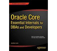 Oracle Core: Essential Internals for DBAs and Developers (Expert's Voice in Databases)