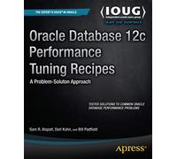 Oracle Database 12c Performance Tuning Recipes: A Problem-Solution Approach (Expert's Voice in Oracle)