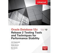 Oracle Database 12c Release 2 Testing Tools and Techniques for Performance and Scalability (DATABASE & ERP - OMG)