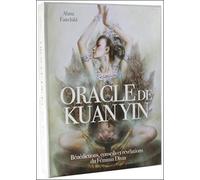 Oracle de Kuan Yin: Bénédictions, conseils et révélations du Féminin Divin