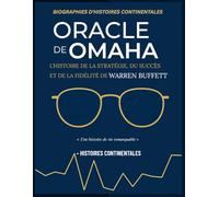 ORACLE DE OMAHA: L'HISTOIRE DE LA STRATÉGIE, DU SUCCÈS ET DE LA FIDÉLITÉ DE WARREN BUFFETT (LEGENDS SERIES: INSPIRING LIVES, TIMELESS LESSONS)