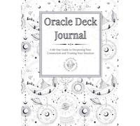 Oracle Deck Journal: A 60-Day Guide to Deepening Your Connection and Trusting Your Intuition