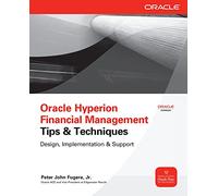 Oracle Hyperion Financial Management Tips & Techniques:Design, Implementation & Support: Design, Implementation &Amp; Support (Oracle Press)