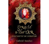 Oracle Ishtar pour sortir de l'emprise: Avec 44 cartes